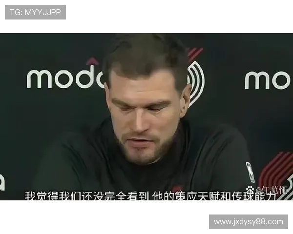 杨瀚森面临挑战斯普利特坦言不认为是压力我理解他的感受